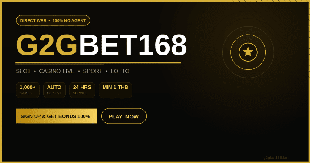 G2GBET168 หน้าแรกเว็บตรง สล็อต คาสิโน แทงบอล หวย ครบในที่เดียว