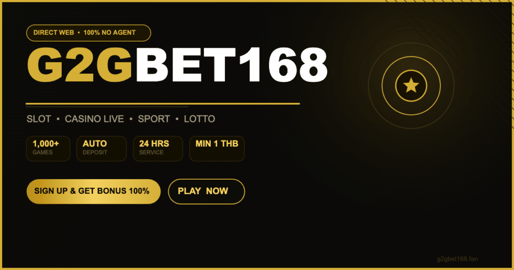 G2GBET168 ทางเข้าเว็บตรง สล็อตออนไลน์ คาสิโนสด แทงบอล หวย ไม่ผ่านเอเยนต์